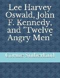Lee Harvey Oswald, John F. Kennedy, and Twelve Angry Men