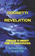 Godsetti Revelation: A Message To Humanity From The Extraterrestrial