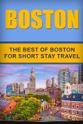 Boston: The Best Of Boston For Short Stay Travel