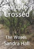 Double Crossed: The Woods