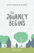 The Journey Begins: Lessons Learned In The Wilderness (Book 1)
