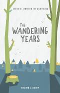 The Wandering Years: Lessons Learned In The Wilderness (Book 2)