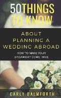 50 Things to Know about Planning a Wedding Abroad: How to Make Your Dream Day Come True