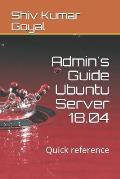 Admin's Guide Ubuntu Server 18.04: Quick Reference