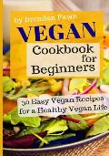 Vegan Cookbook for Beginners: 30 Easy Vegan Recipes for a Healthy Vegan Life