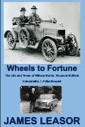 Wheels to Fortune: The Life and Times of William Morris, Viscount Nuffield