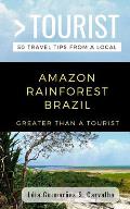 Greater Than a Tourist- Amazon Rainforest Brazil: 50 Travel Tips from a Local