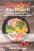 One Pot Kochbuch: Die einfachsten One Pot Rezepte f?r die schnelle K?che. One Pot Low Carb One Pot Vegan und One Pot Pasta
