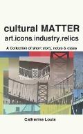Cultural Matter: Art.Icons.Industry.Relics