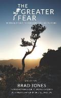 The Greater Fear: Spiritual Power to Overcome Unhealthy Fears