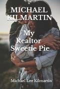 MICHAEL KILMARTIN My Realtor Sweetie: A Love Story