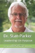 Dr. Stan Parker: Leadership On Purpose