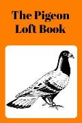 The Pigeon Loft Book: Racing and Breeding Loft Book With Orange Cover