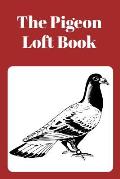 The Pigeon Loft Book: Racing and Breeding Loft Book With Brown Cover