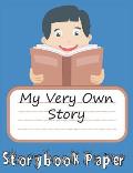 My Very Own Story: Boy Edition: Storybook Paper for Young Writers