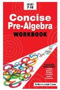 Concise Pre Algebra: Learn Pre Algebra in 30 Hours of Study with Detailed & Concise Explanations, Detailed Example Problems, Over 50 Practi