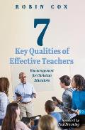 7 Key Qualities of Effective Teachers: Encouragement for Christian Educators
