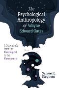 The Psychological Anthropology of Wayne Edward Oates: A Downgrade from the Theological to the Therapeutic