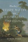Huskey's Study Notes on Historical Theology