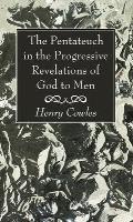 The Pentateuch in the Progressive Revelations of God to Men