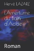 L'Amertume Du Bain d'Acide: Roman
