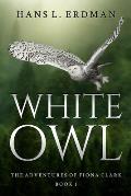 White Owl: The Adventures of Fiona Clark, Book 1