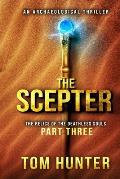 The Scepter: An Archaeological Thriller: The Relics of the Deathless Souls, part 3