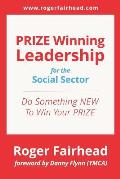 Prize Winning Leadership for the Social Sector: Foreword by Danny Flynn (Ymca)