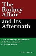 The Rodney Affair and Its Aftermath: A 50th Anniversary Commemoration of the Protests in Jamaica on October 16, 1968