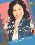The Beautiful Woman Workbook: Your Guide to Becoming the Beautiful Woman You Already Are!