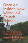 Once An Insider, Now Without A Church Home: One Couple's Faith Crisis Due to the Infiltration and Spread of Authoritarianism, Calvinism, Complementari
