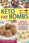 Keto Fat Bombs: Over 50 Easy Tasty Keto Recipes of Snacks and Treats Recipes for Healthy Eating to Lose Weight Fast