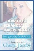 How to Be Financially Independent Bringing Joy to Children