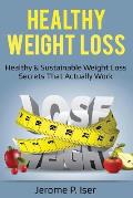 Healthy Weight Loss: Healthy & Sustainable Weight Loss Secrets That Actually Work