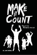 Make It Count: Toolkit for Maximizing Your Life