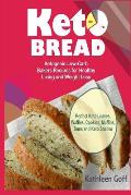 Keto Bread: Ketogenic Low-Carb Bakers Recipes for Healthy Living and Weight Loss (Perfect Keto Loaves, Waffles, Cookies, Muffins,