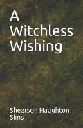 A Witchless Wishing