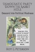 Democratic Party Down the Rabbit Hole: Descent Into Political Madness
