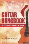 Guitar Songbook: Christmas Carols and Classics For Guitar