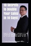 10 Secrets to Double Your Sales in 10 Days!: Powerful Sales Growth Techniques to Turn Around Your Sales Career in Just 10 Days by the Sales Expert Who