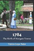 1784: The Birth of Morgan Towne