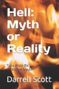 Hell: Myth or Reality: You May Be Surprised!