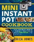 Mini Instant Pot Cookbook: Save Time & Money, Be Healthy & Happy- The Complete Guide of Mini Instant Pot for Beginners With Tasty And Simple Reci