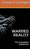 Warped Reality: The Complete Collection