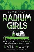 Radium Girls Young Readers Edition The Scary But True Story of the Poison That Made People Glow in the Dark