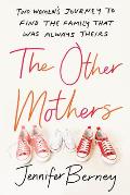 The Other Mothers Two Womens Journey to Find the Family That Was Always Theirs