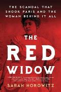 Red Widow The Scandal that Shook Paris & the Woman Behind it All