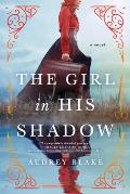 Girl in His Shadow A Novel