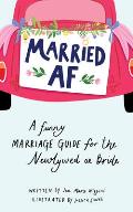 Married AF A Funny Marriage Guide for the Newlywed or Bride