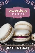 Sweetshop of Dreams A Novel in Recipes